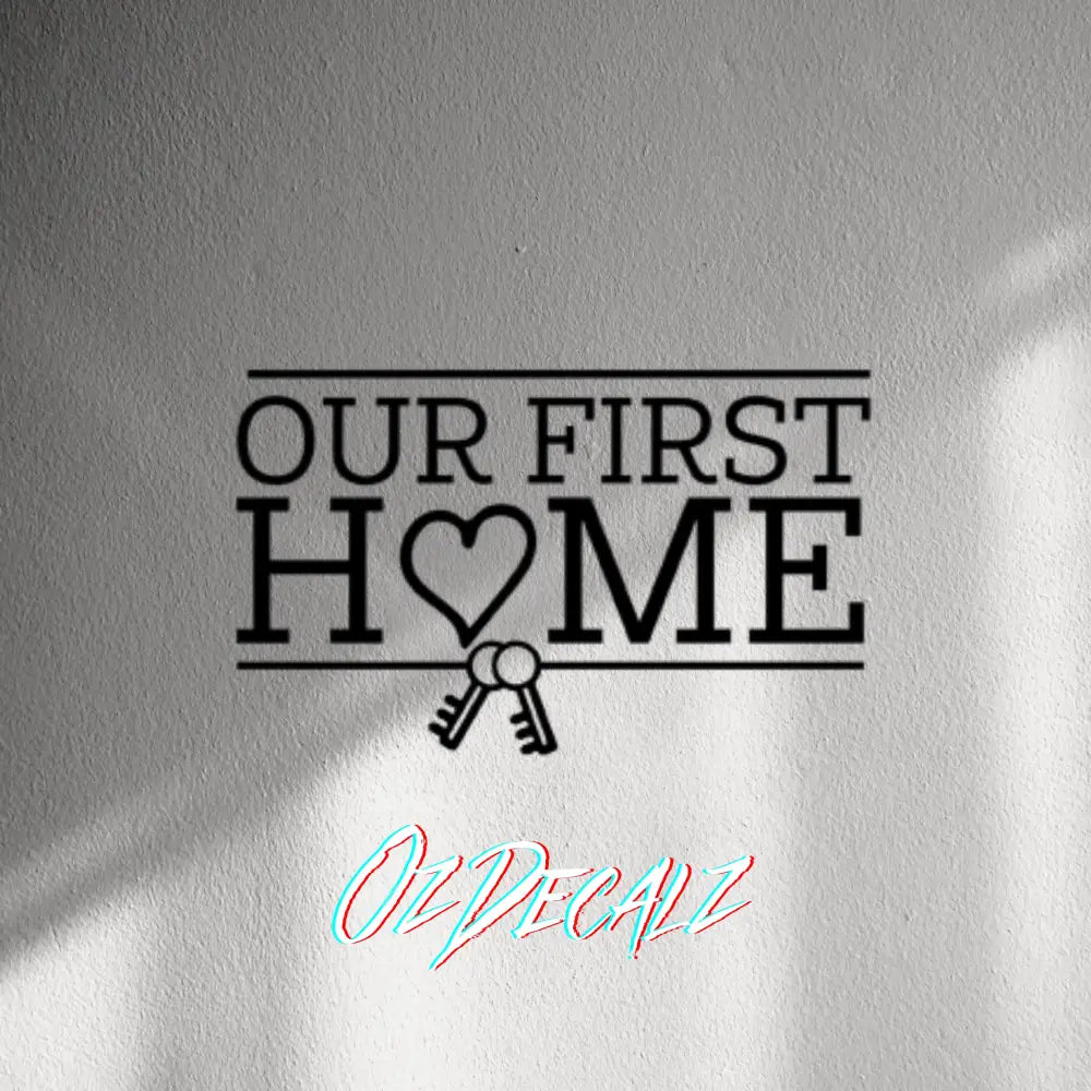 WALL STICKER: OUR FIRST HOME - OzDecalz