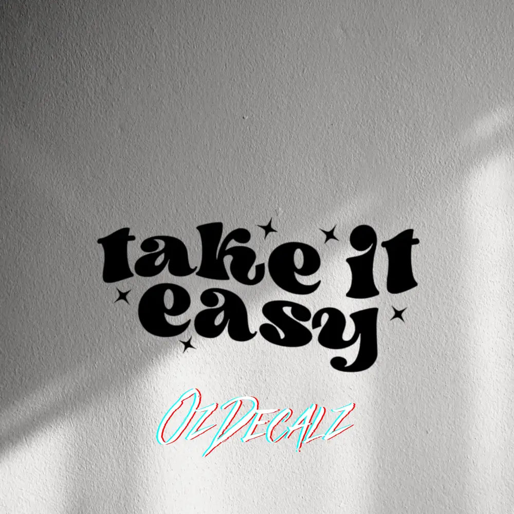 WALL STICKER: TAKE IT EASY - OzDecalz