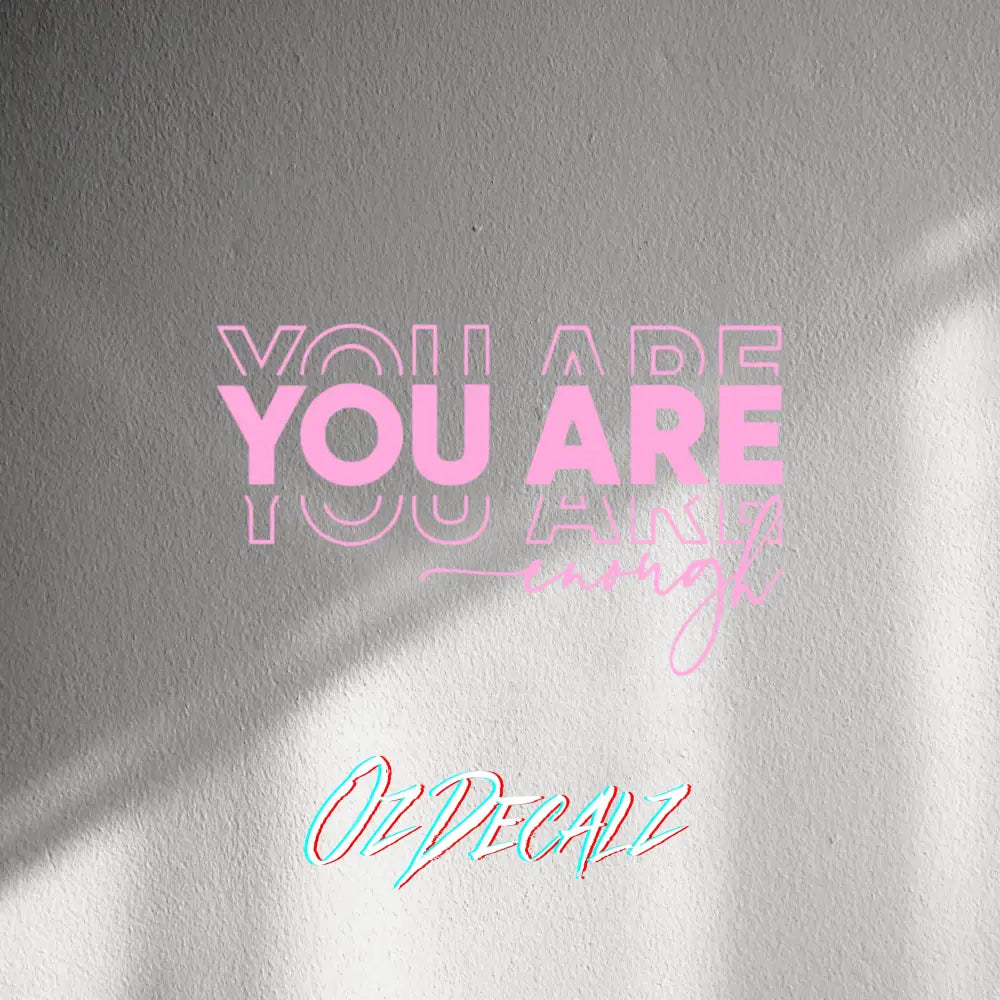 WALL STICKER: YOU ARE ENOUGH - OzDecalz