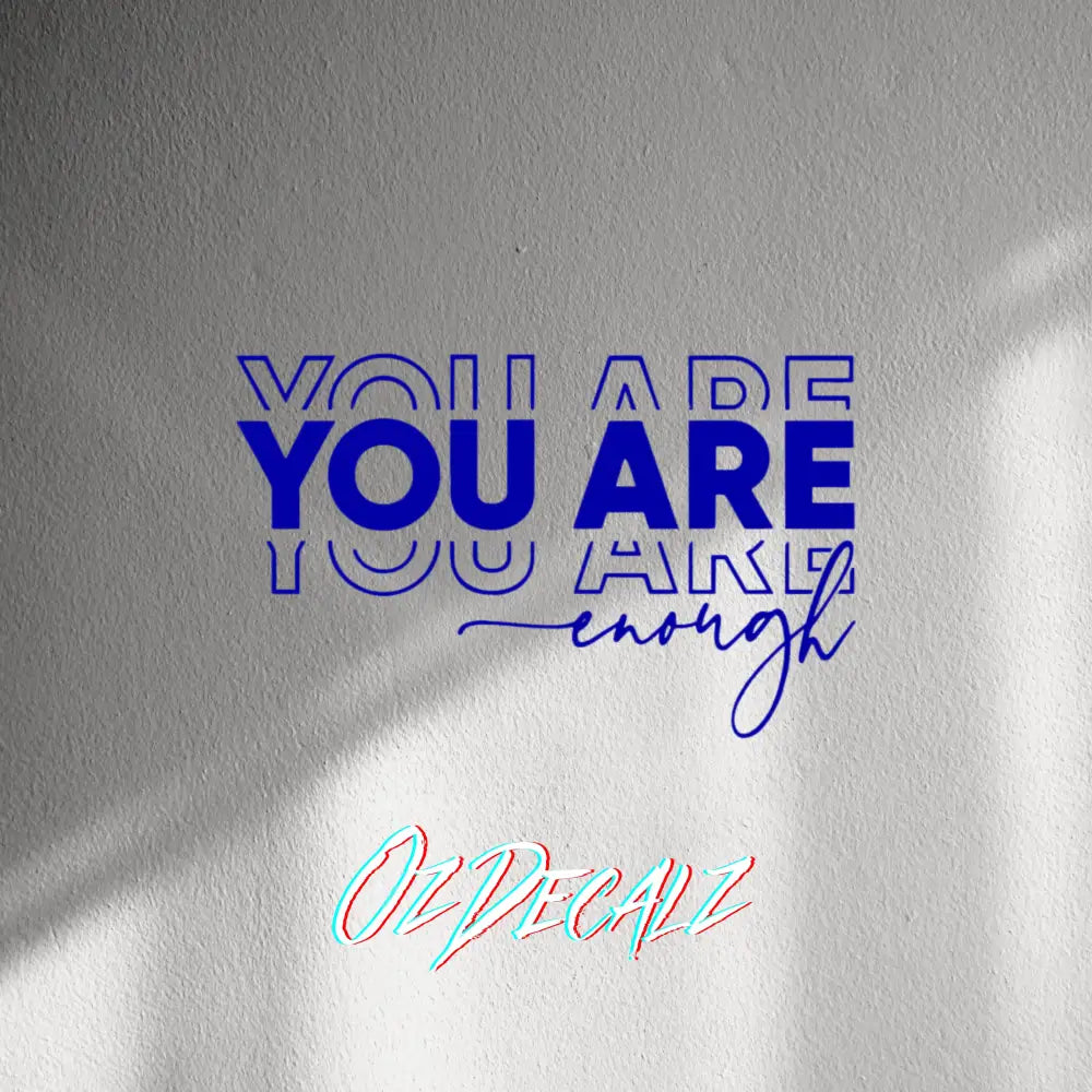 WALL STICKER: YOU ARE ENOUGH - OzDecalz