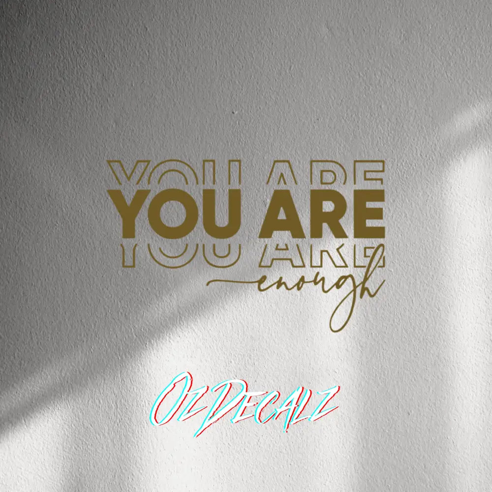 WALL STICKER: YOU ARE ENOUGH - OzDecalz